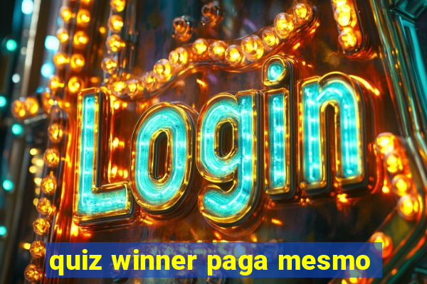 quiz winner paga mesmo